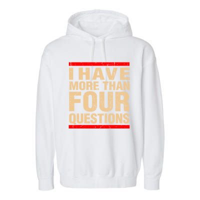 I Have More Than Four Questions Passover Garment-Dyed Fleece Hoodie