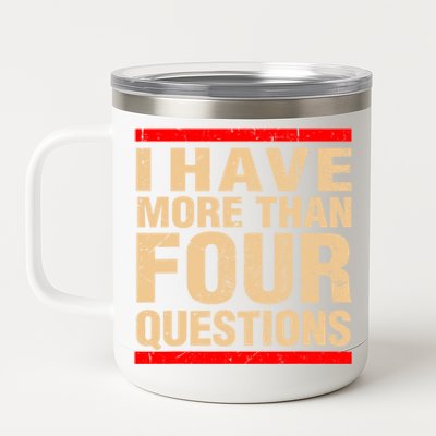 I Have More Than Four Questions Passover 12 oz Stainless Steel Tumbler Cup