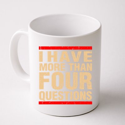 I Have More Than Four Questions Passover Coffee Mug