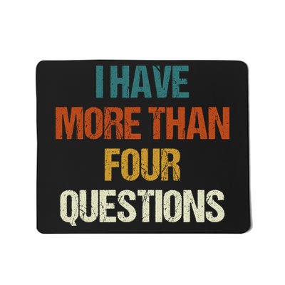 I Have More Than Four Questions Funny Passover Seder Mousepad