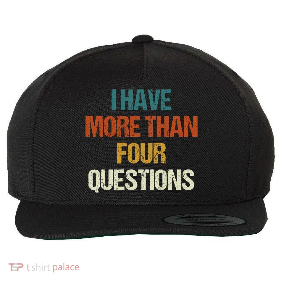 I Have More Than Four Questions Funny Passover Seder Wool Snapback Cap