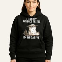 I Had My Patience Tested I'm Negative Cat Funny Sarcasm Hoodie