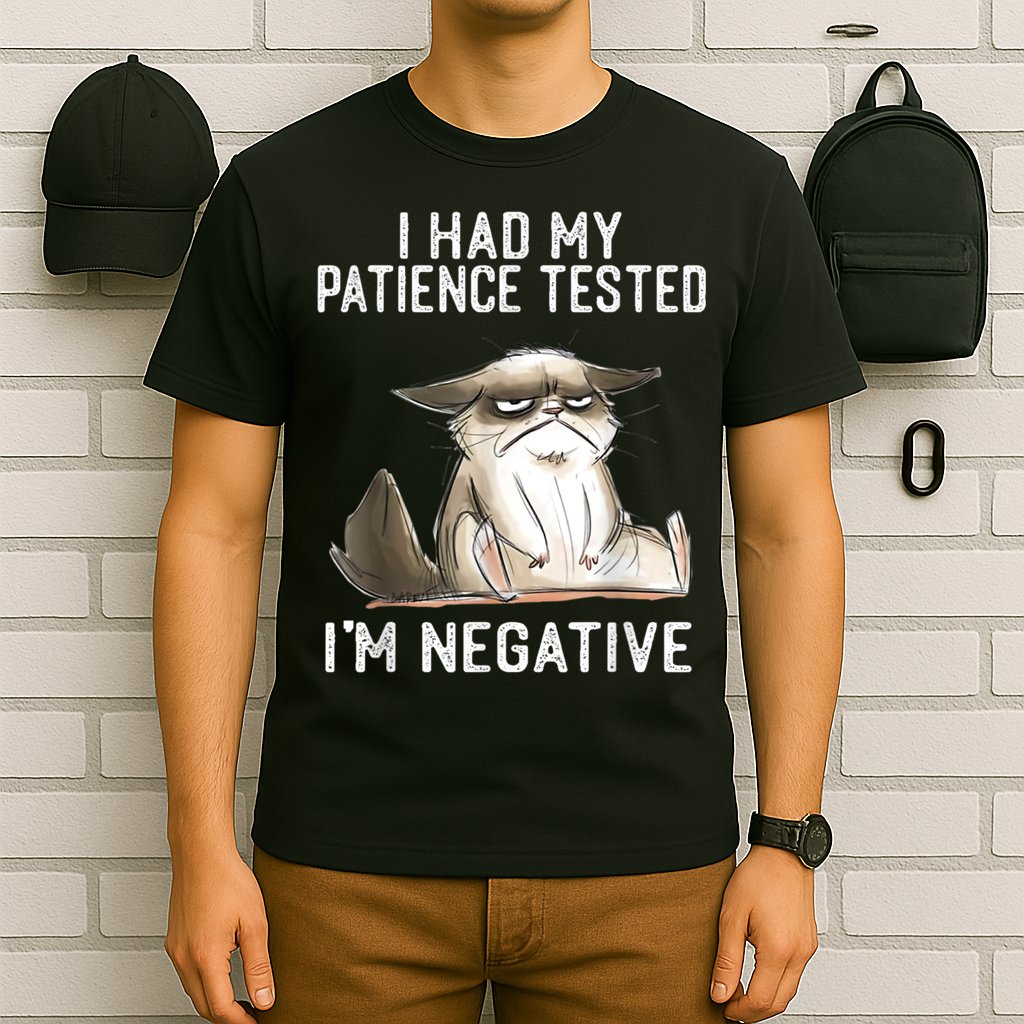 I Had My Patience Tested I'm Negative Cat Funny Sarcasm T-Shirt