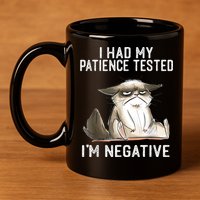 I Had My Patience Tested I'm Negative Cat Funny Sarcasm 11oz C Handle Ceramic Mug