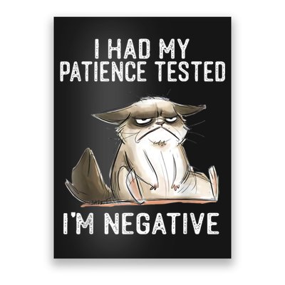 I Had My Patience Tested I'm Negative Cat Funny Sarcasm Poster