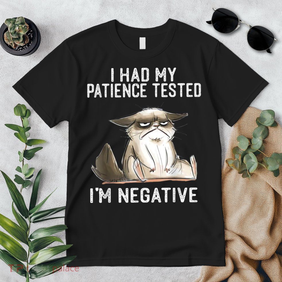 I Had My Patience Tested I'm Negative Cat Funny Sarcasm Premium T-Shirt