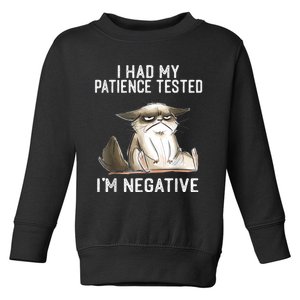 I Had My Patience Tested I'm Negative Cat Funny Sarcasm Toddler Sweatshirt