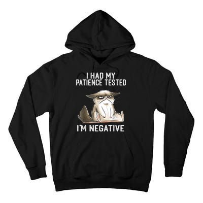 I Had My Patience Tested I'm Negative Cat Funny Sarcasm Tall Hoodie