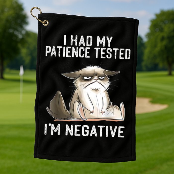 I Had My Patience Tested I'm Negative Cat Funny Sarcasm Golf Towel