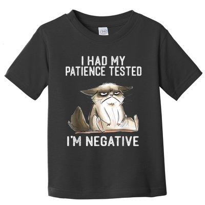 I Had My Patience Tested I'm Negative Cat Funny Sarcasm Toddler T-Shirt