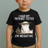 I Had My Patience Tested I'm Negative Cat Funny Sarcasm Toddler T-Shirt