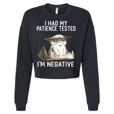 I Had My Patience Tested I'm Negative Cat Funny Sarcasm Cropped Pullover Crew
