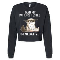 I Had My Patience Tested I'm Negative Cat Funny Sarcasm Cropped Pullover Crew