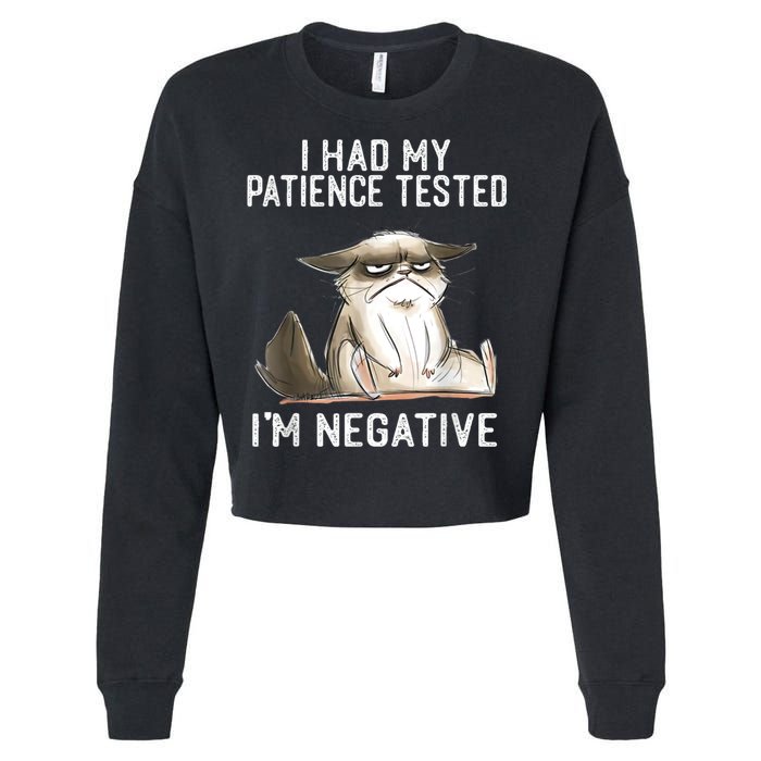 I Had My Patience Tested I'm Negative Cat Funny Sarcasm Cropped Pullover Crew