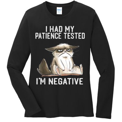 I Had My Patience Tested I'm Negative Cat Funny Sarcasm Ladies Long Sleeve Shirt