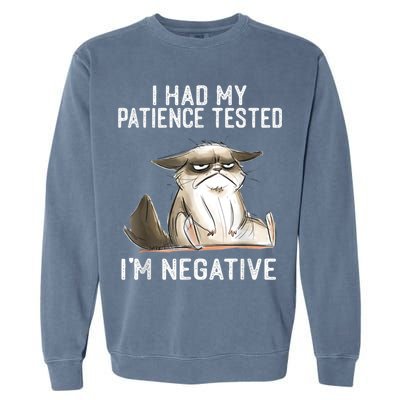 I Had My Patience Tested I'm Negative Cat Funny Sarcasm Garment-Dyed Sweatshirt