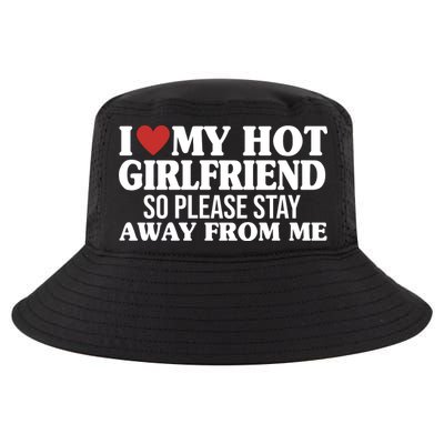 I Heart My Hot Girlfriend So Please Stay Sway From Me Cool Comfort Performance Bucket Hat