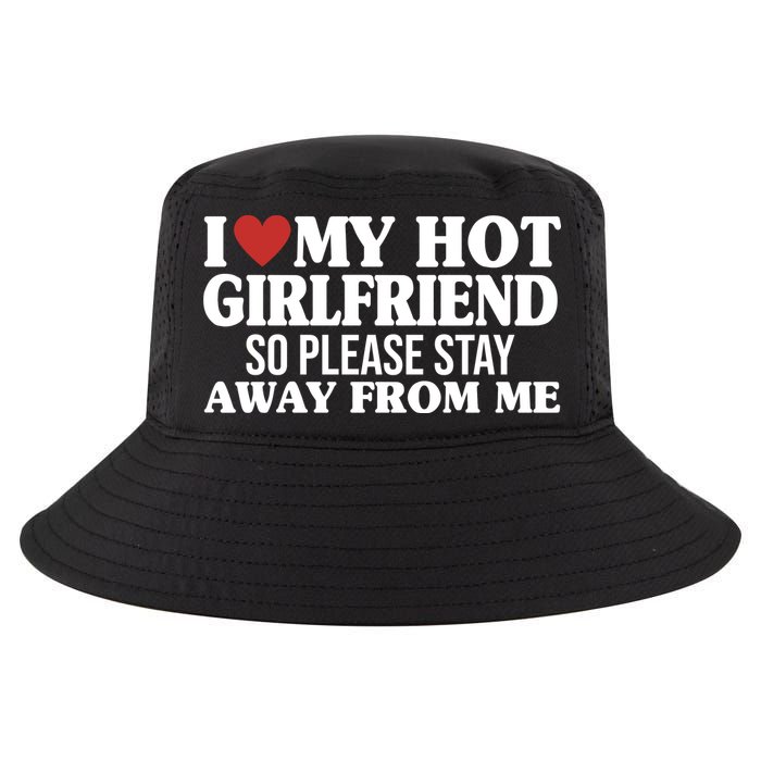 I Heart My Hot Girlfriend So Please Stay Sway From Me Cool Comfort Performance Bucket Hat