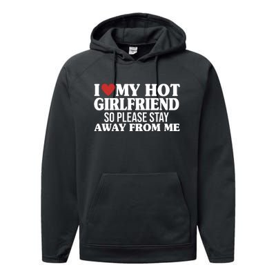 I Heart My Hot Girlfriend So Please Stay Sway From Me Performance Fleece Hoodie