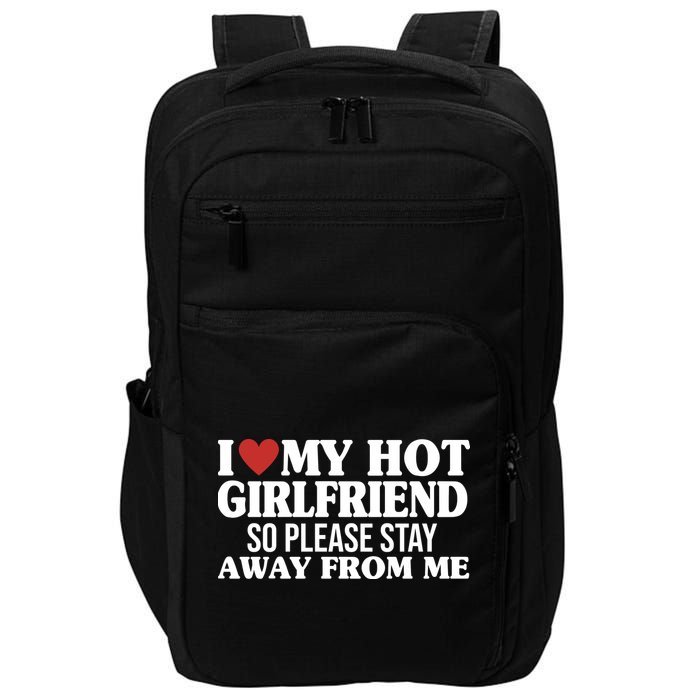 I Heart My Hot Girlfriend So Please Stay Sway From Me Impact Tech Backpack