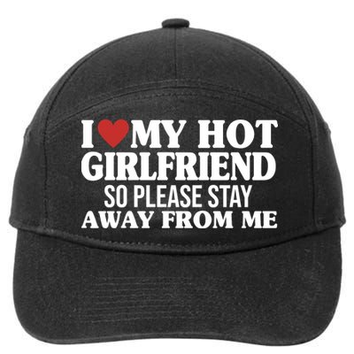 I Heart My Hot Girlfriend So Please Stay Sway From Me 7-Panel Snapback Hat