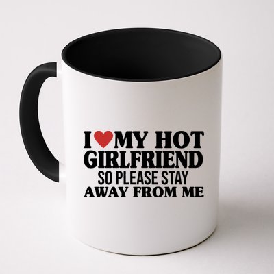 I Heart My Hot Girlfriend So Please Stay Sway From Me Mug