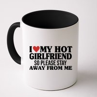 I Heart My Hot Girlfriend So Please Stay Sway From Me Mug