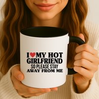 I Heart My Hot Girlfriend So Please Stay Sway From Me Mug