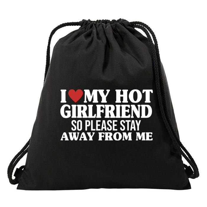 I Heart My Hot Girlfriend So Please Stay Sway From Me Drawstring Bag