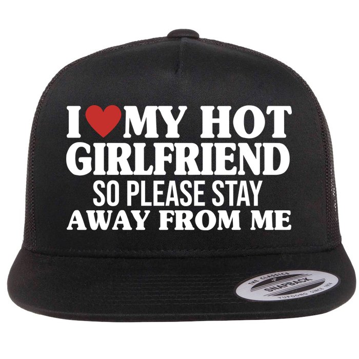 I Heart My Hot Girlfriend So Please Stay Sway From Me Flat Bill Trucker Hat