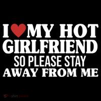 I Heart My Hot Girlfriend So Please Stay Sway From Me Premium T-Shirt