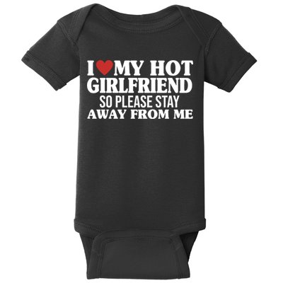 I Heart My Hot Girlfriend So Please Stay Sway From Me Baby Bodysuit