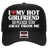 I Heart My Hot Girlfriend So Please Stay Sway From Me Trucker Hat