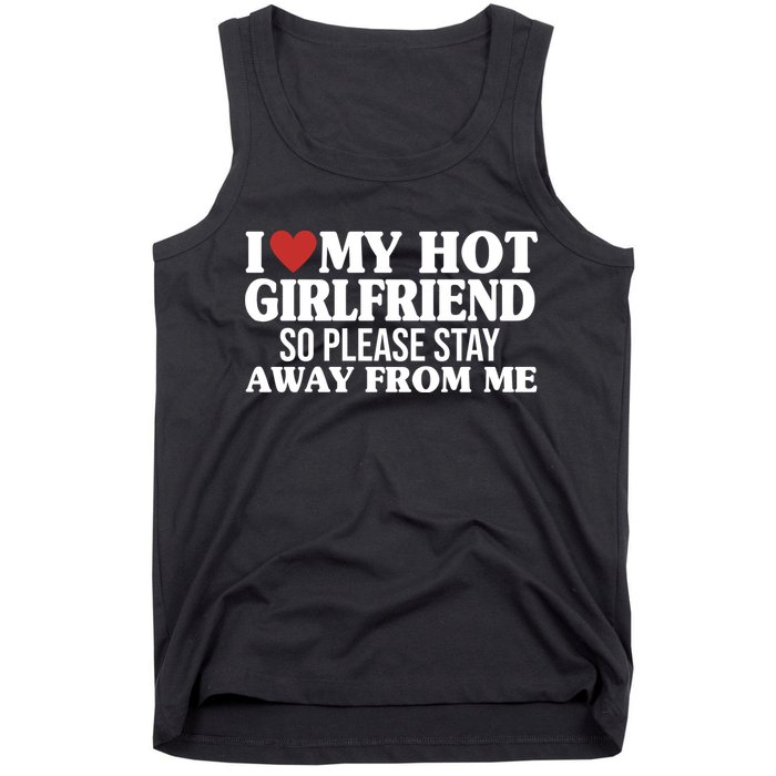 I Heart My Hot Girlfriend So Please Stay Sway From Me Tank Top