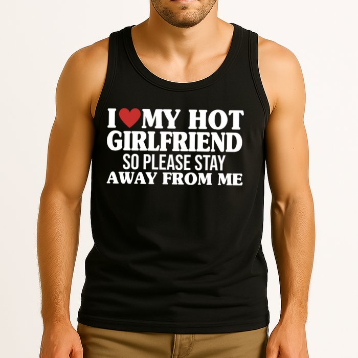 I Heart My Hot Girlfriend So Please Stay Sway From Me Tank Top