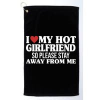 I Heart My Hot Girlfriend So Please Stay Sway From Me Golf Towel