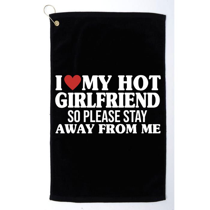 I Heart My Hot Girlfriend So Please Stay Sway From Me Golf Towel