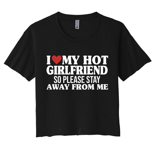 I Heart My Hot Girlfriend So Please Stay Sway From Me Crop Top