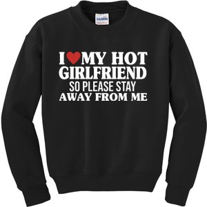 I Heart My Hot Girlfriend So Please Stay Sway From Me Kids Sweatshirt