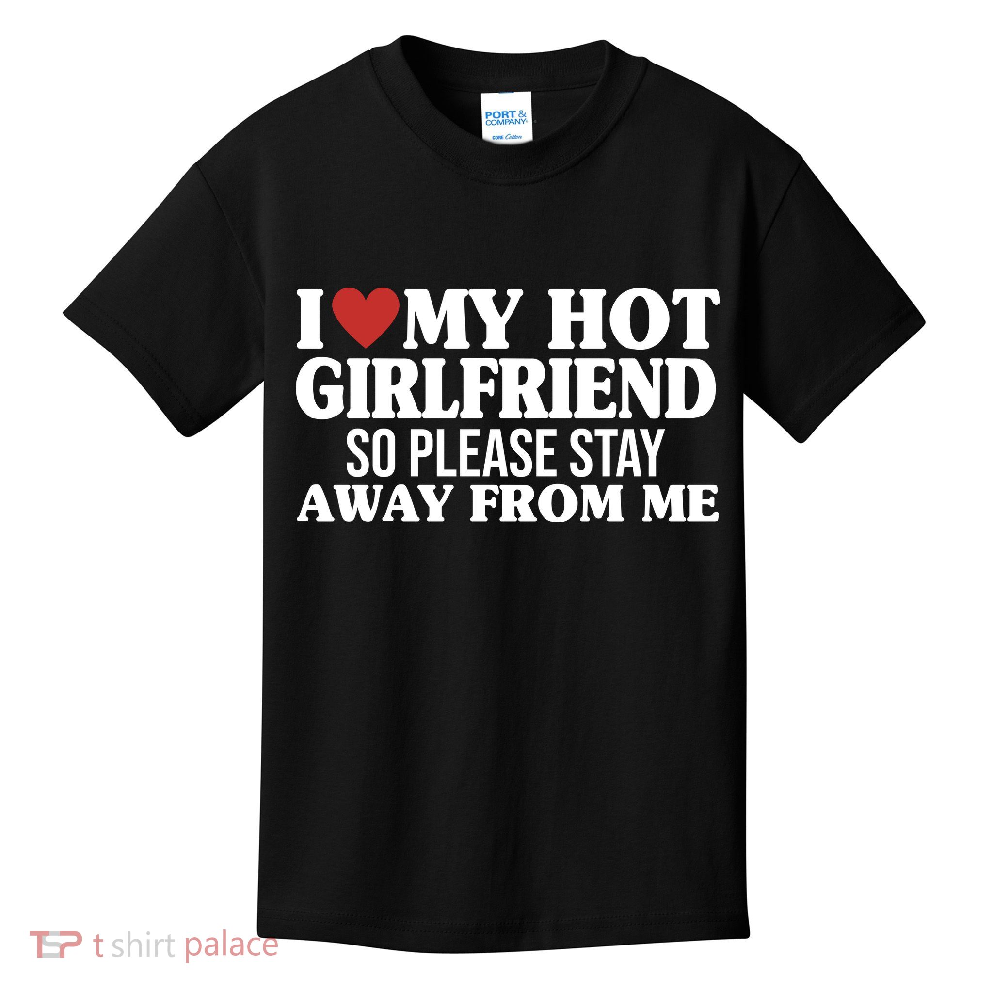 I Heart My Hot Girlfriend So Please Stay Sway From Me Kids T-Shirt