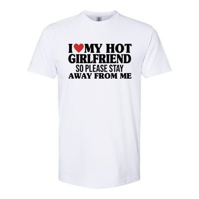 I Heart My Hot Girlfriend So Please Stay Sway From Me Softstyle® CVC T-Shirt