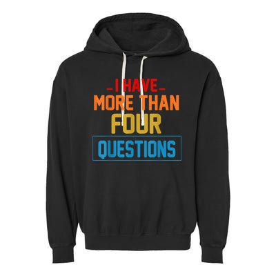 I Have More Than Four Questions Passover Garment-Dyed Fleece Hoodie