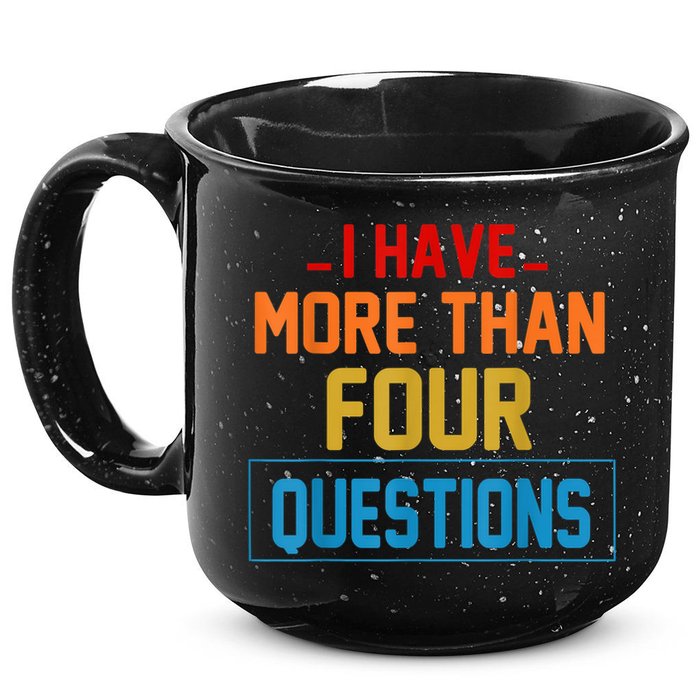 I Have More Than Four Questions Passover 15oz Campfire Ceramic Mug