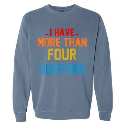 I Have More Than Four Questions Passover Garment-Dyed Sweatshirt