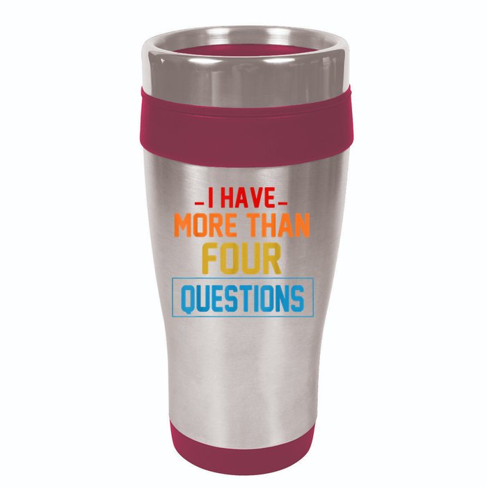 I Have More Than Four Questions Passover 16oz Travel Tumbler