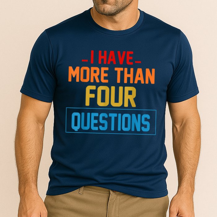 I Have More Than Four Questions Passover Performance Shirt