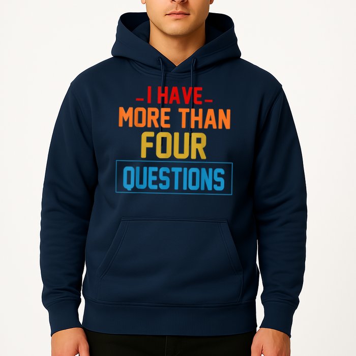 I Have More Than Four Questions Passover Hoodie