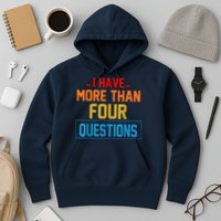 I Have More Than Four Questions Passover Hoodie