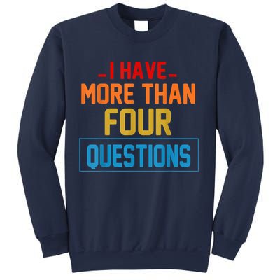 I Have More Than Four Questions Passover Sweatshirt