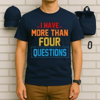 I Have More Than Four Questions Passover T-Shirt
